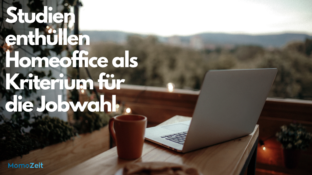 Homeoffice-Arbeitsplatz mit Ausblick als Zeichen für die Relevanz von Homeoffice bei der Jobwahl